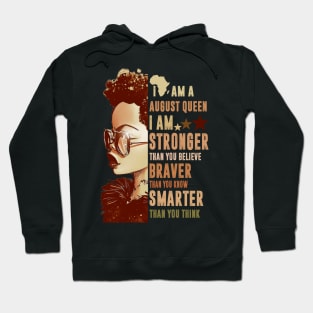 I Am An August Queen Stronger Smarter Hoodie